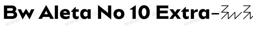 Bw Aleta No 10 Extra字体转换 Bw Aleta No 10 Extra字体转换